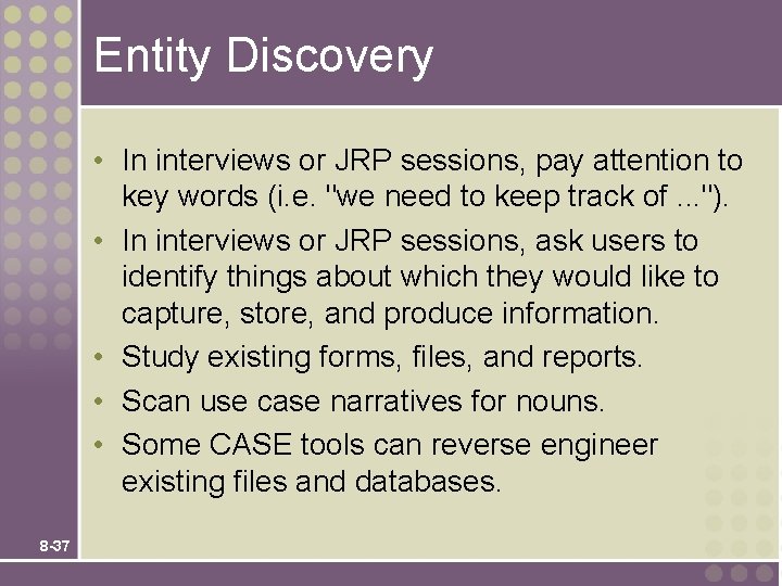 Entity Discovery • In interviews or JRP sessions, pay attention to key words (i.