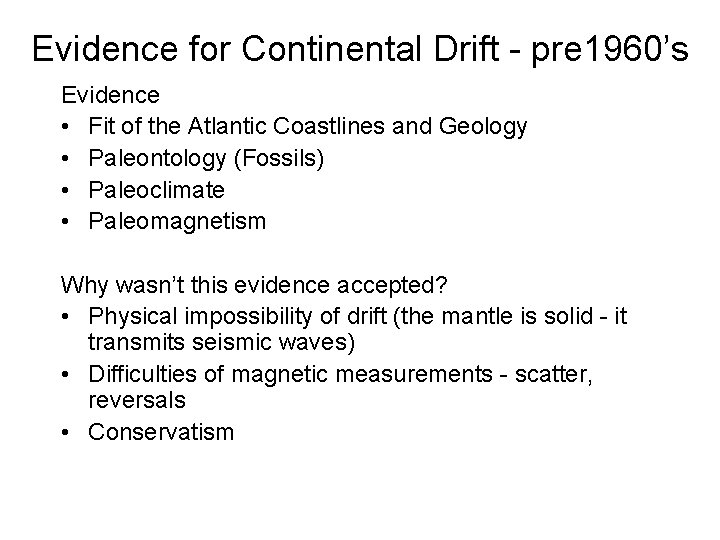 Evidence for Continental Drift - pre 1960’s Evidence • Fit of the Atlantic Coastlines