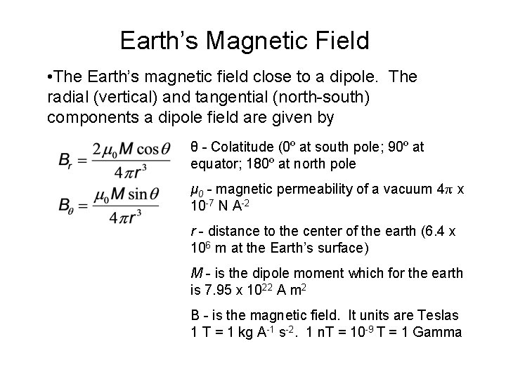 Earth’s Magnetic Field • The Earth’s magnetic field close to a dipole. The radial