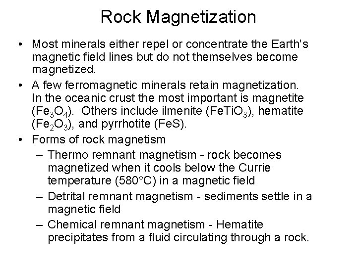 Rock Magnetization • Most minerals either repel or concentrate the Earth’s magnetic field lines