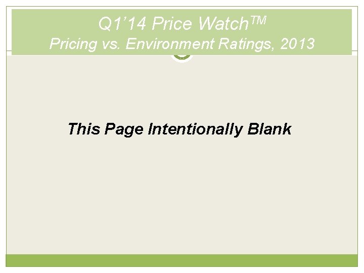 Q 1’ 14 Price Watch. TM Pricing vs. Environment Ratings, 2013 This Page Intentionally
