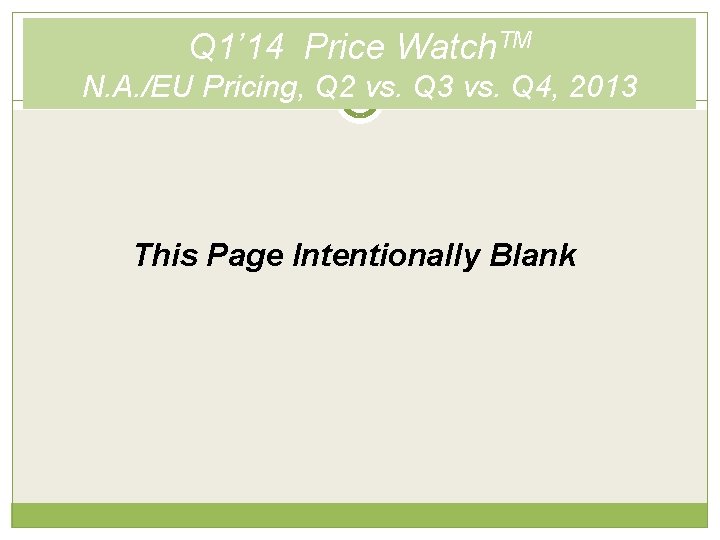 Q 1’ 14 Price Watch. TM N. A. /EU Pricing, Q 2 vs. Q