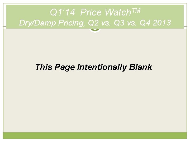 Q 1’ 14 Price Watch. TM Dry/Damp Pricing, Q 2 vs. Q 3 vs.