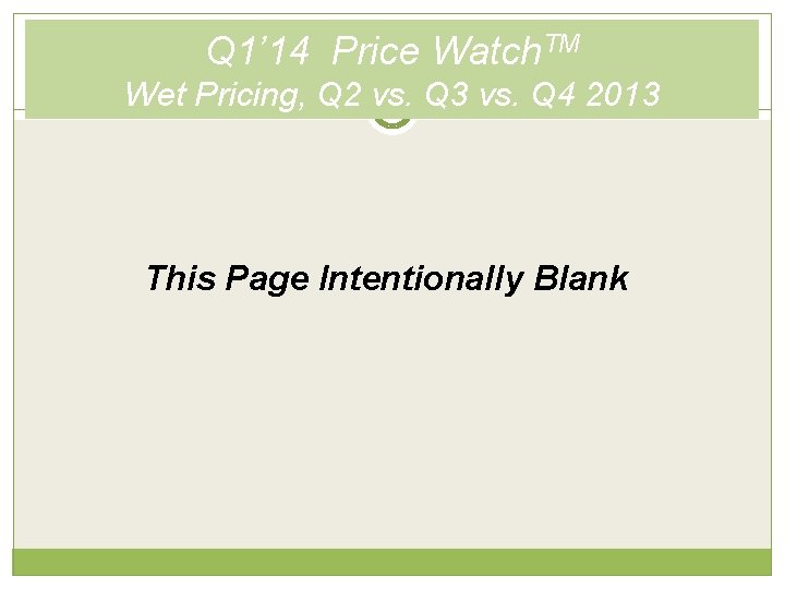 Q 1’ 14 Price Watch. TM Wet Pricing, Q 2 vs. Q 3 vs.