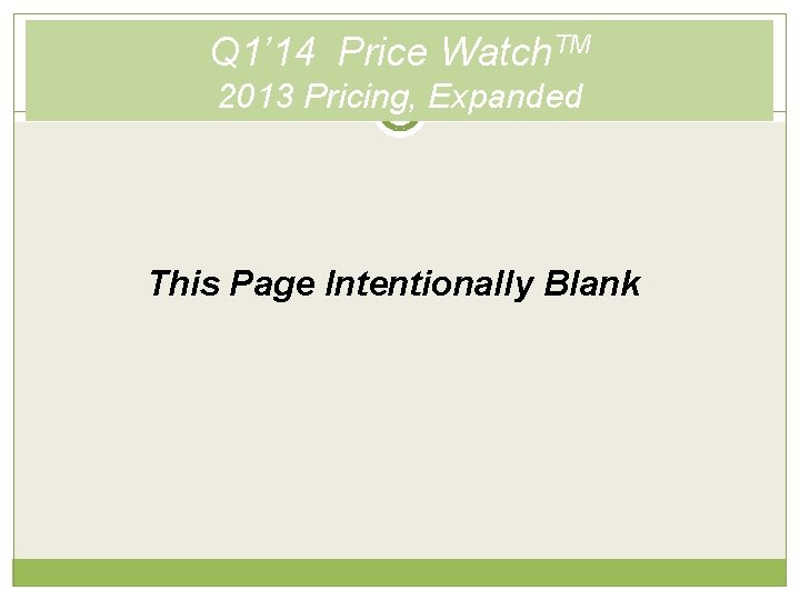 Q 1’ 14 Price Watch. TM 2013 Pricing, Expanded This Page Intentionally Blank 