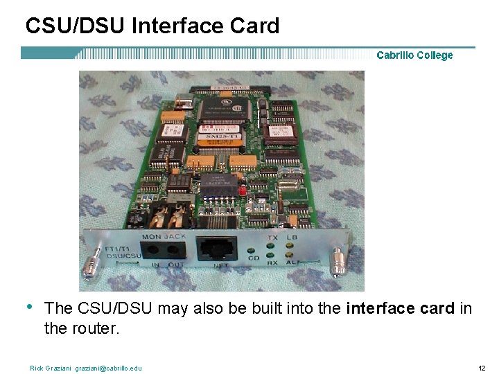 CSU/DSU Interface Card • The CSU/DSU may also be built into the interface card