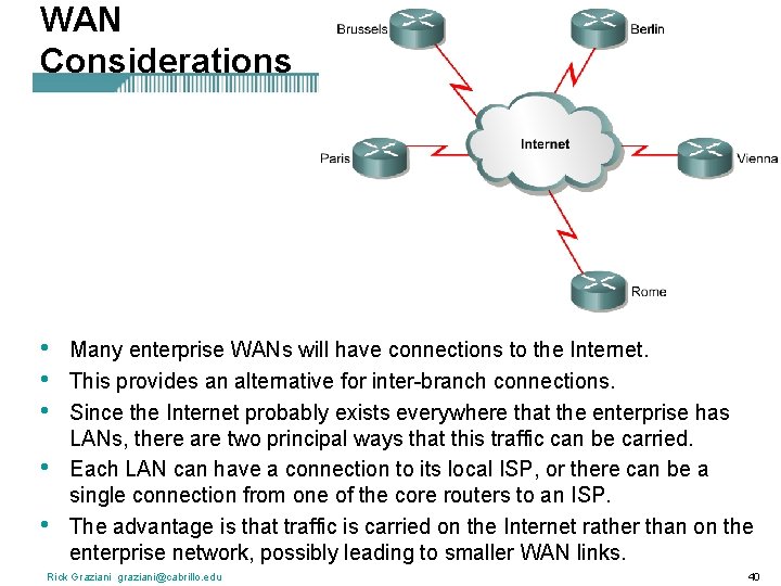 WAN Considerations • • • Many enterprise WANs will have connections to the Internet.