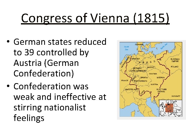 Congress of Vienna (1815) • German states reduced to 39 controlled by Austria (German