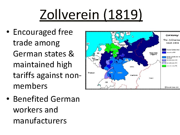 Zollverein (1819) • Encouraged free trade among German states & maintained high tariffs against