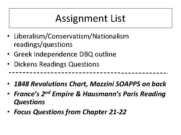 Assignment List • Liberalism/Conservatism/Nationalism readings/questions • Greek Independence DBQ outline • Dickens Readings Questions