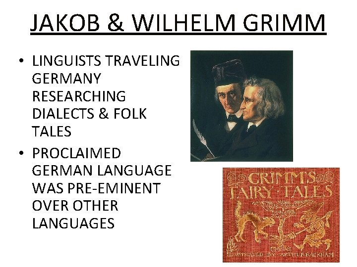 JAKOB & WILHELM GRIMM • LINGUISTS TRAVELING GERMANY RESEARCHING DIALECTS & FOLK TALES •