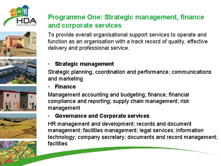 Programme One: Strategic management, finance and corporate services To provide overall organisational support services