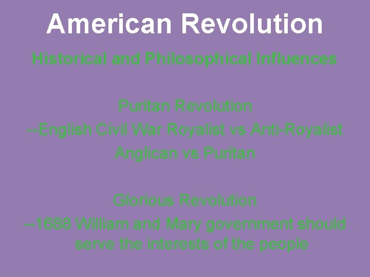 American Revolution Historical and Philosophical Influences Puritan Revolution --English Civil War Royalist vs Anti-Royalist