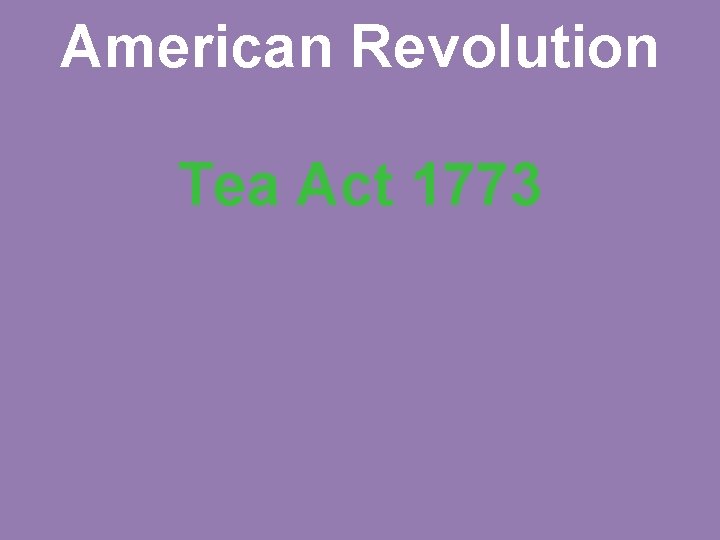 American Revolution Tea Act 1773 