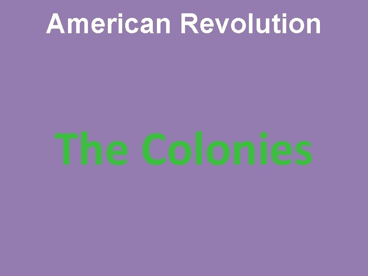 American Revolution The Colonies 