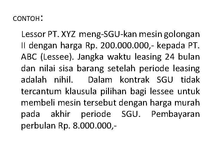 CONTOH : Lessor PT. XYZ meng-SGU-kan mesin golongan II dengan harga Rp. 200. 000,