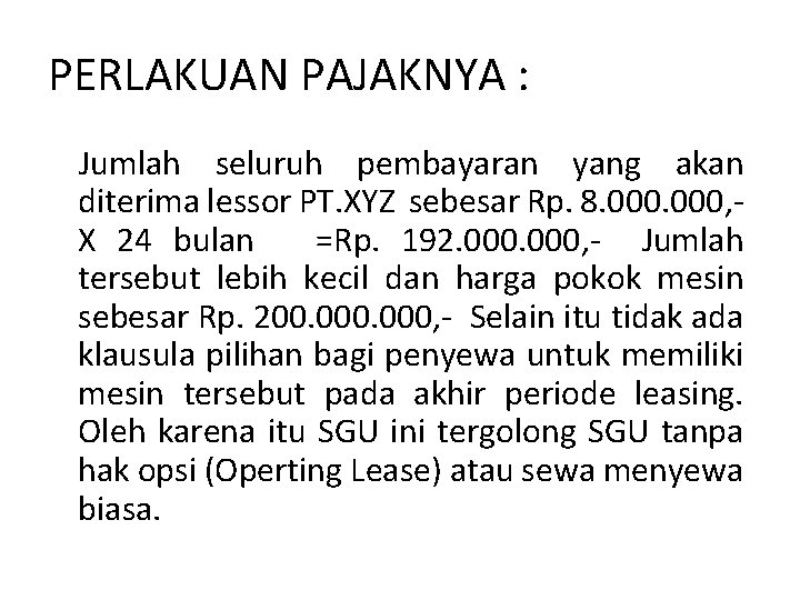 PERLAKUAN PAJAKNYA : Jumlah seluruh pembayaran yang akan diterima lessor PT. XYZ sebesar Rp.