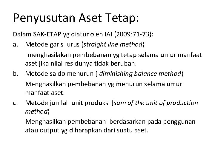 Penyusutan Aset Tetap: Dalam SAK-ETAP yg diatur oleh IAI (2009: 71 -73): a. Metode