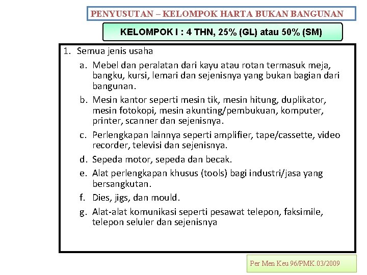 PENYUSUTAN – KELOMPOK HARTA BUKAN BANGUNAN KELOMPOK I : 4 THN, 25% (GL) atau