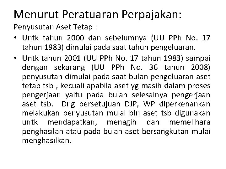 Menurut Peratuaran Perpajakan: Penyusutan Aset Tetap : • Untk tahun 2000 dan sebelumnya (UU