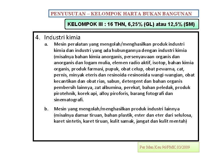 PENYUSUTAN – KELOMPOK HARTA BUKAN BANGUNAN KELOMPOK III : 16 THN, 6, 25% (GL)