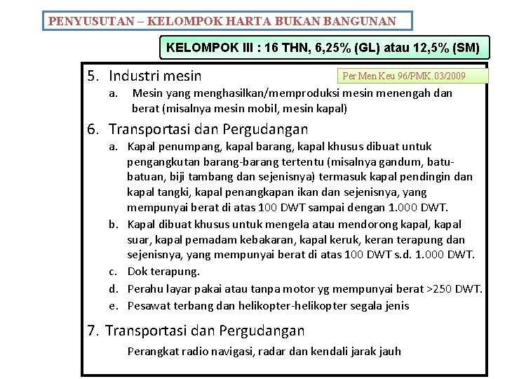 PENYUSUTAN – KELOMPOK HARTA BUKAN BANGUNAN KELOMPOK III : 16 THN, 6, 25% (GL)