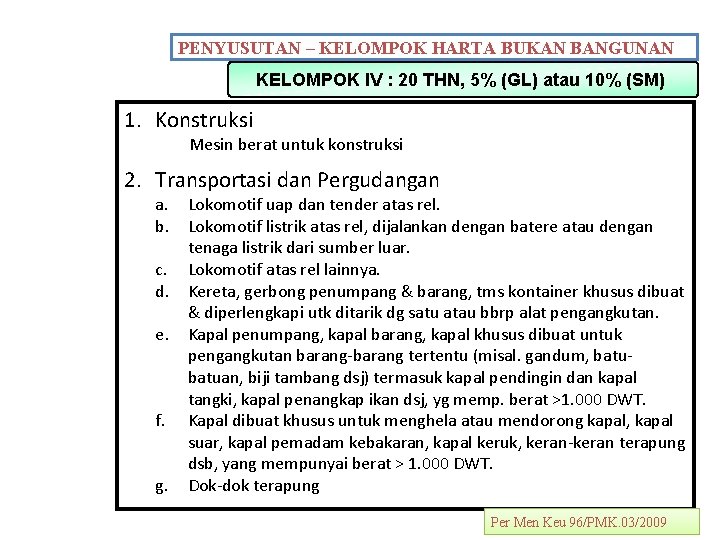 PENYUSUTAN – KELOMPOK HARTA BUKAN BANGUNAN KELOMPOK IV : 20 THN, 5% (GL) atau