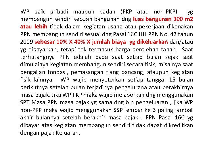 WP baik pribadi maupun badan (PKP atau non-PKP) yg membangun sendiri sebuah bangunan dng