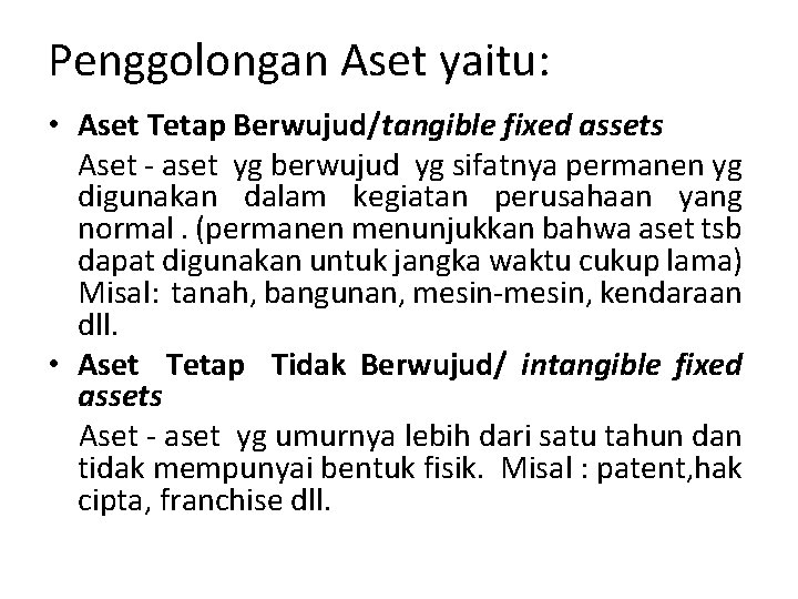 Penggolongan Aset yaitu: • Aset Tetap Berwujud/tangible fixed assets Aset - aset yg berwujud