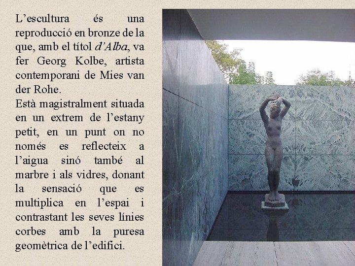 L’escultura és una reproducció en bronze de la que, amb el títol d’Alba, va