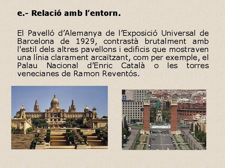 e. - Relació amb l’entorn. El Pavelló d’Alemanya de l’Exposició Universal de Barcelona de