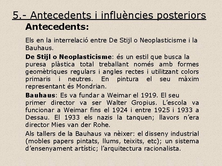 5. - Antecedents i influències posteriors Antecedents: Els en la interrelació entre De Stijl