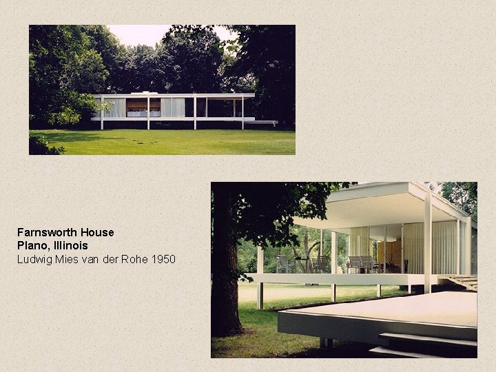 Farnsworth House Plano, Illinois Ludwig Mies van der Rohe 1950 