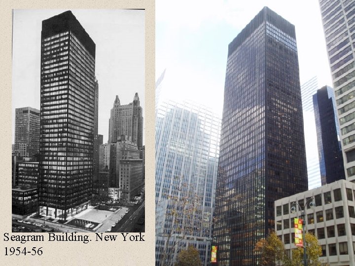 Seagram Building. New York 1954 -56 