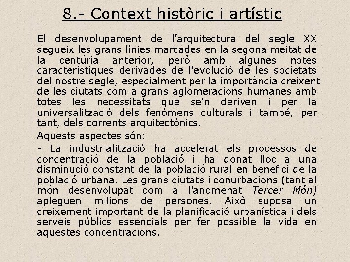 8. - Context històric i artístic El desenvolupament de l’arquitectura del segle XX segueix