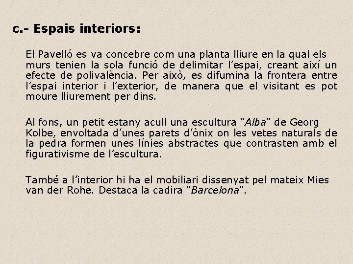 c. - Espais interiors: El Pavelló es va concebre com una planta lliure en