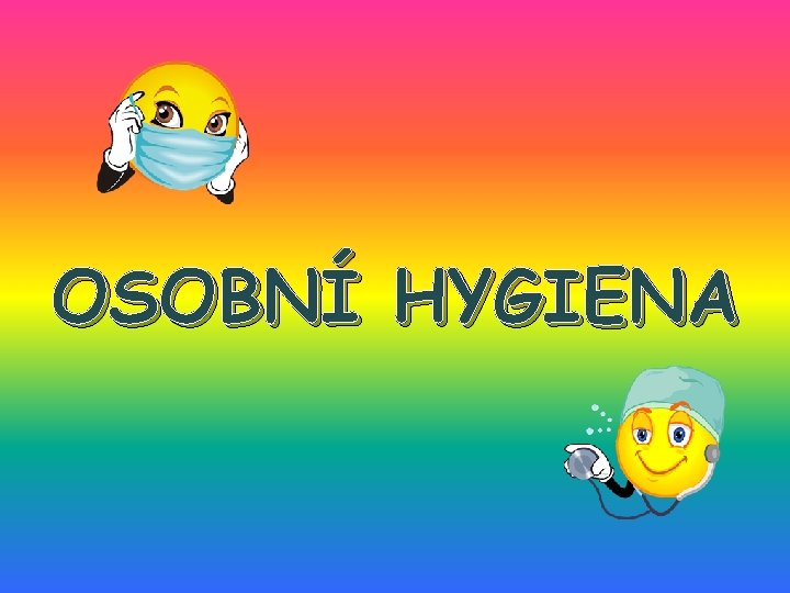 OSOBNÍ HYGIENA 