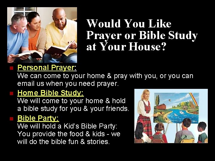 Would You Like Prayer or Bible Study at Your House? n n n Personal