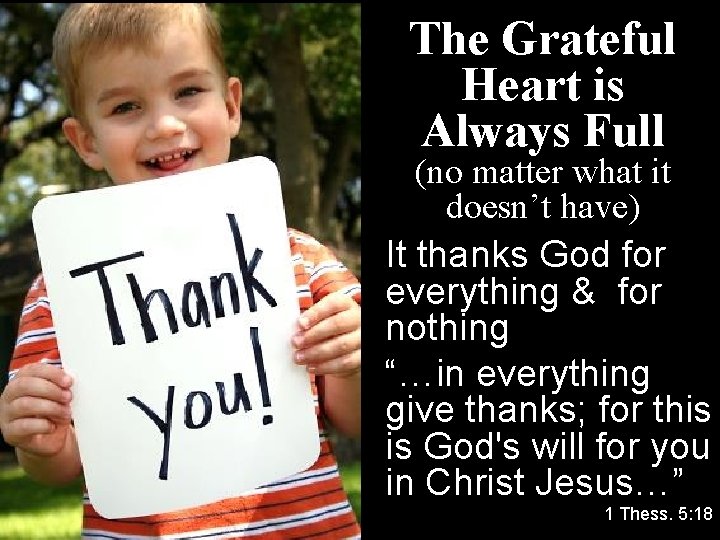 The Grateful Heart is Always Full (no matter what it doesn’t have) It thanks