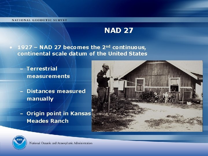 NAD 27 • 1927 – NAD 27 becomes the 2 nd continuous, continental scale