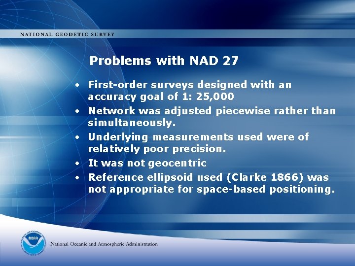 Problems with NAD 27 • First-order surveys designed with an accuracy goal of 1: