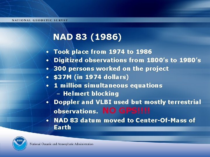NAD 83 (1986) • • • Took place from 1974 to 1986 Digitized observations