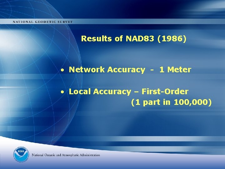 Results of NAD 83 (1986) • Network Accuracy - 1 Meter • Local Accuracy