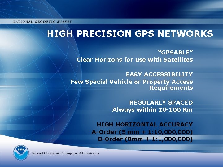 HIGH PRECISION GPS NETWORKS “GPSABLE” Clear Horizons for use with Satellites EASY ACCESSIBILITY Few