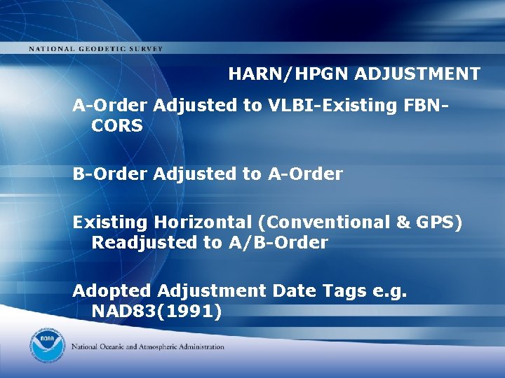 HARN/HPGN ADJUSTMENT A-Order Adjusted to VLBI-Existing FBNCORS B-Order Adjusted to A-Order Existing Horizontal (Conventional