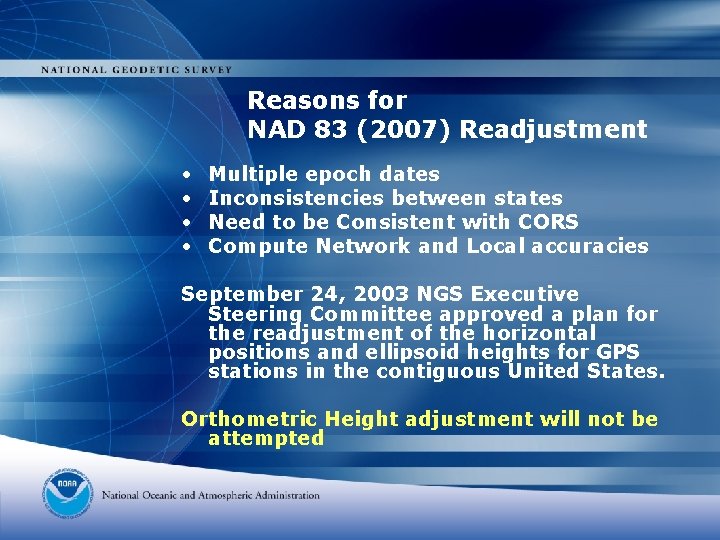 Reasons for NAD 83 (2007) Readjustment • • Multiple epoch dates Inconsistencies between states