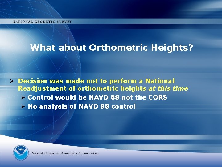 What about Orthometric Heights? Ø Decision was made not to perform a National Readjustment