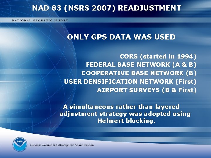 NAD 83 (NSRS 2007) READJUSTMENT ONLY GPS DATA WAS USED CORS (started in 1994)