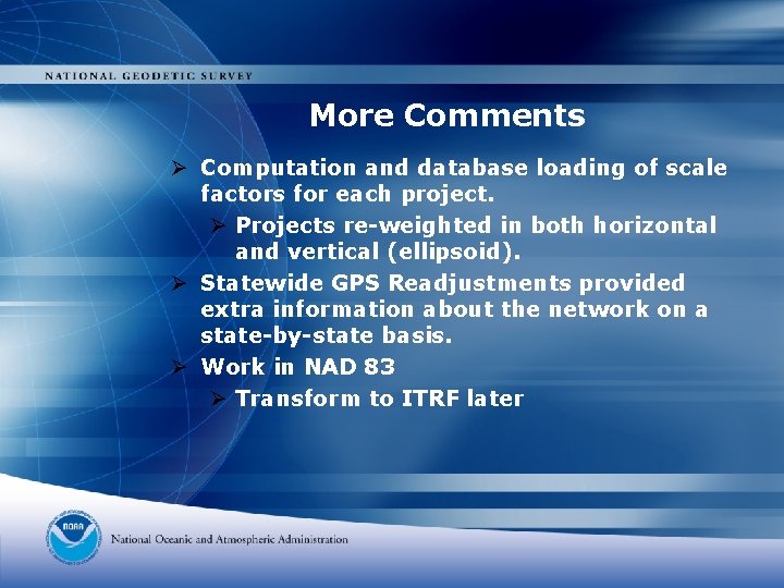 More Comments Ø Computation and database loading of scale factors for each project. Ø