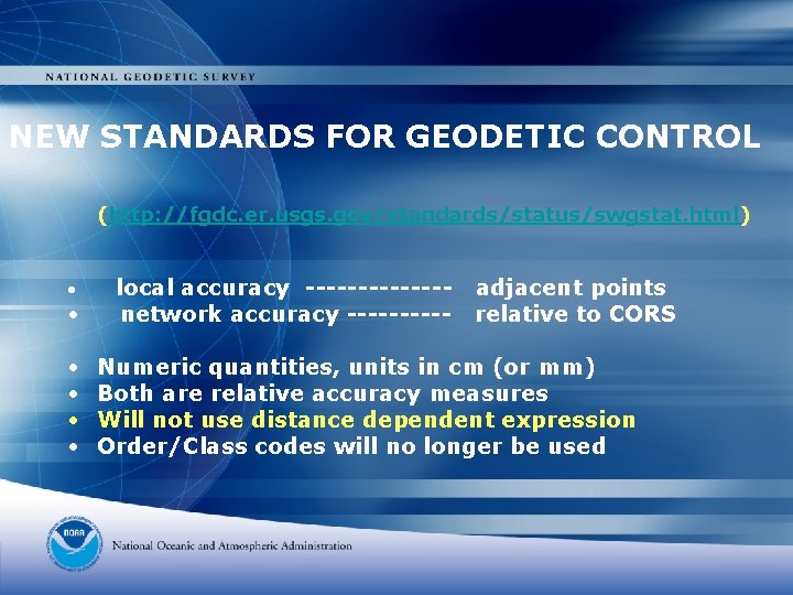 NEW STANDARDS FOR GEODETIC CONTROL (http: //fgdc. er. usgs. gov/standards/status/swgstat. html) • • •